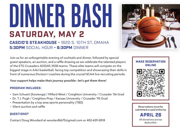 Dinner Bash — Saturday May 2 at Cascio's Steakhouse, 1620 S. 10th St, Omaha. 5:30 PM Social Hour, 6:30 PM Dinner. Program includes Sam Schuett, Dr. T.J. Pugh, guest sports personality, silent auction and raffle. Reservations by April 26.